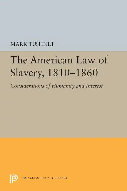 The American Law of Slavery, 1810-1860: Considerations of Humanity and Interest - Paperback
