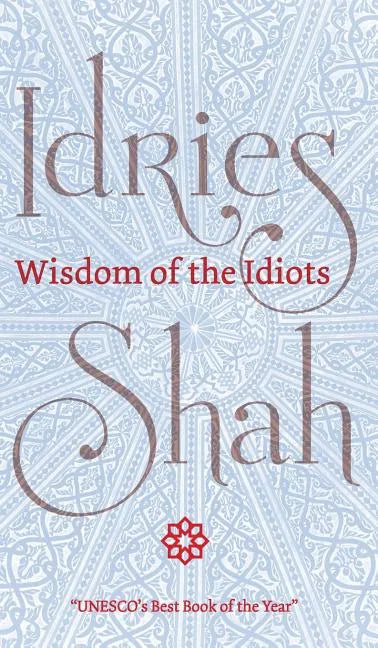 Wisdom of the Idiots - Hardcover