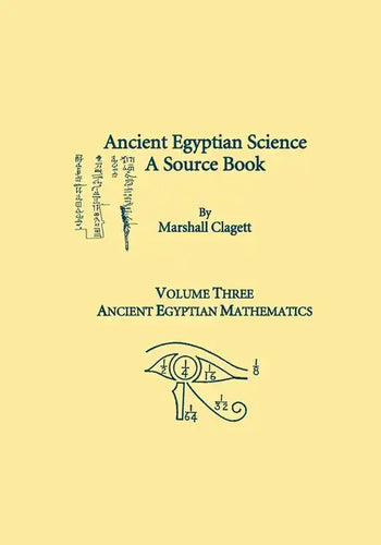 Ancient Egyptian Science, Vol. III: A Source Book, Ancient Egyptian Mathematics, Memoirs, American Philosophical Society (Vol. 232) - Paperback