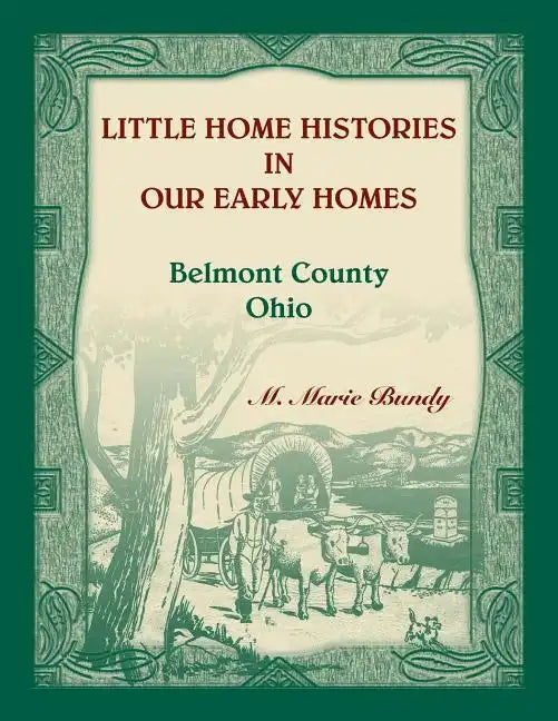 Little Home Histories in our Early Homes Belmont County, Ohio - Paperback