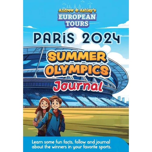 Andrew & Ashley's European Tours PARIS Olympic Journal: A fun way for kids to learn and track gold, silver and bronze winners. - Paperback