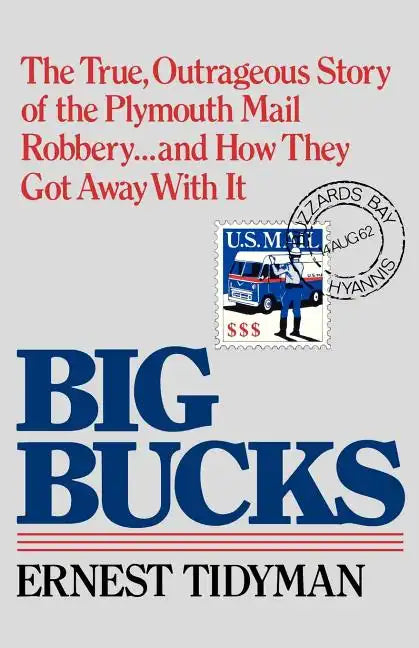 Big Bucks: The True, Outrageous Story of the Plymouth Mail Robbery . . . and How They Got Away With It - Paperback
