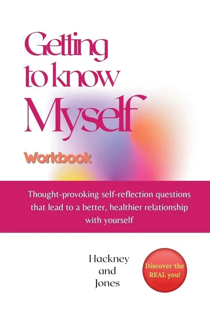 Getting To Know Myself Workbook: Thought-provoking self-reflection questions that lead to a better, healthier relationship with yourself. Discover cur - Paperback