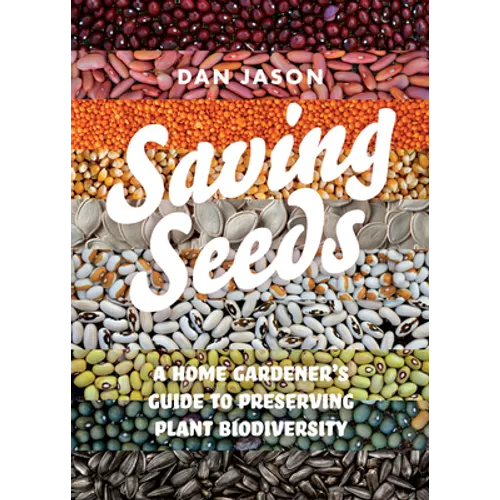 Saving Seeds: A Home Gardener's Guide to Preserving Plant Biodiversity - Paperback