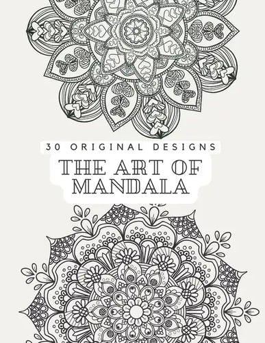 The Art of Mandala: Adult coloring book Clear and Calm your mind with 30 original designs - Paperback