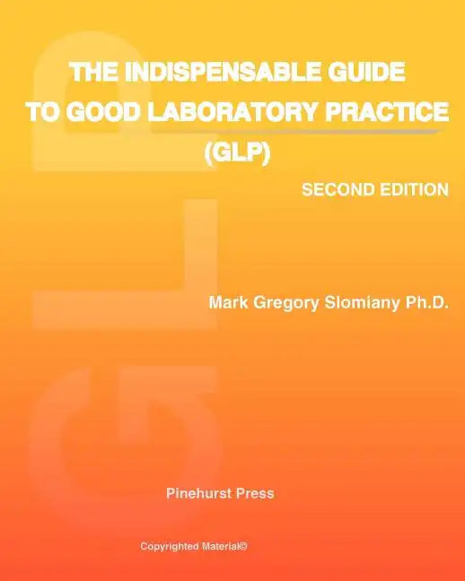 The Indispensable Guide to Good Laboratory Practice (GLP): Second Edition - Paperback