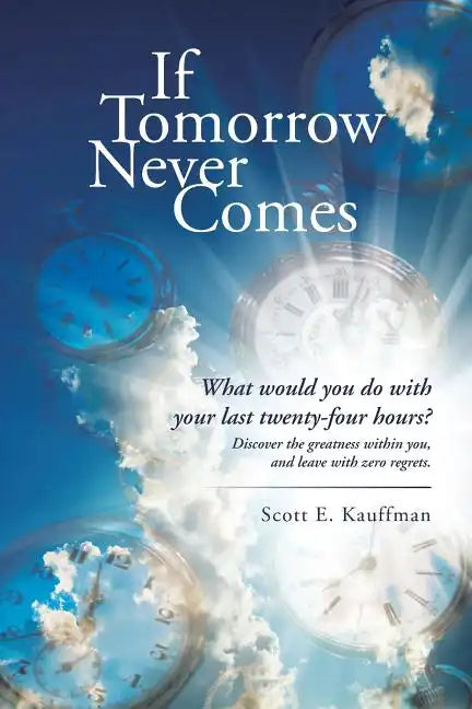If Tomorrow Never Comes: What would you do with your last twenty-four hours? - Paperback