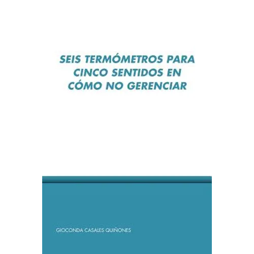 Seis Termo Metros Para Cinco Sentidos En Co Mo No Gerenciar - Paperback