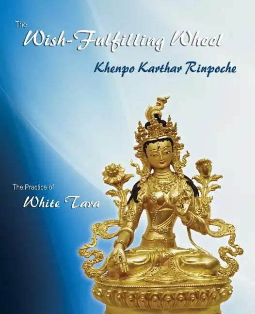 The Wish-Fulfilling Wheel: The Practice of White Tara - Paperback