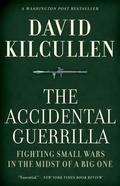 The Accidental Guerrilla: Fighting Small Wars in the Midst of a Big One - Paperback