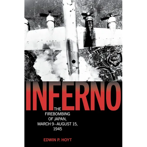 Inferno: The Firebombing of Japan, March 9-August 15, 1945 - Paperback