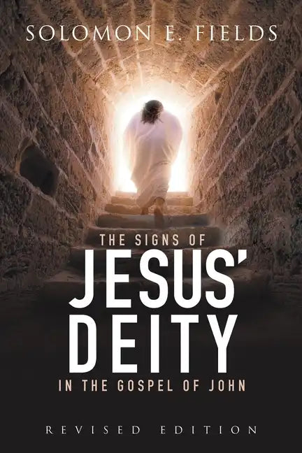 The Signs of Jesus' Deity in the Gospel of John: Revised Edition - Paperback