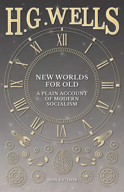 New Worlds For Old: A Plain Account of Modern Socialism - Paperback