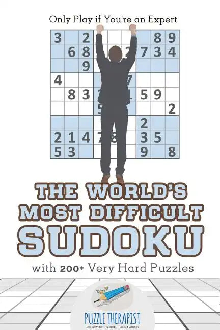 The World's Most Difficult Sudoku Only Play if You're an Expert with 200+ Very Hard Puzzles - Paperback