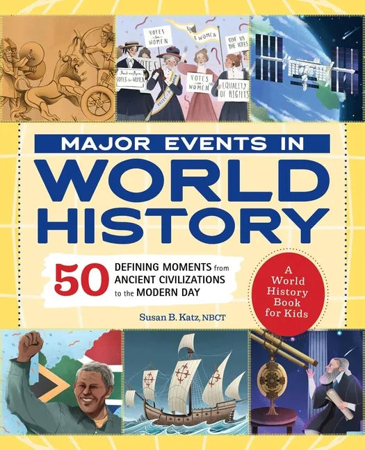 Major Events in World History: 50 Defining Moments from Ancient Civilizations to the Modern Day - Paperback