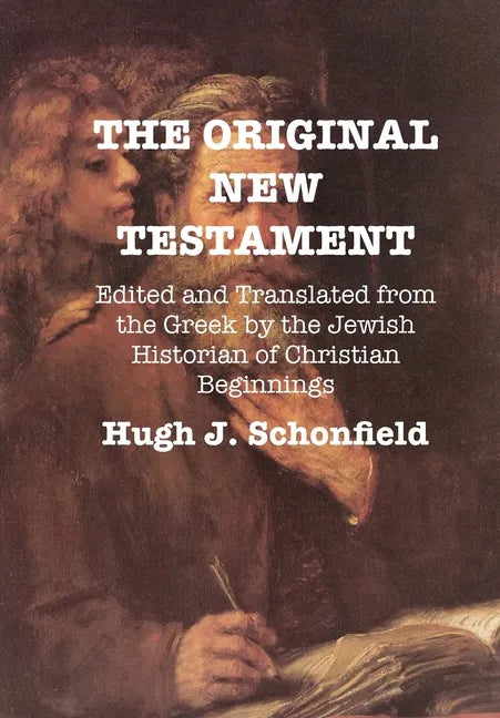 The Original New Testament: Edited and Translated from the Greek by the Jewish Historian of Christian Beginnings - Hardcover