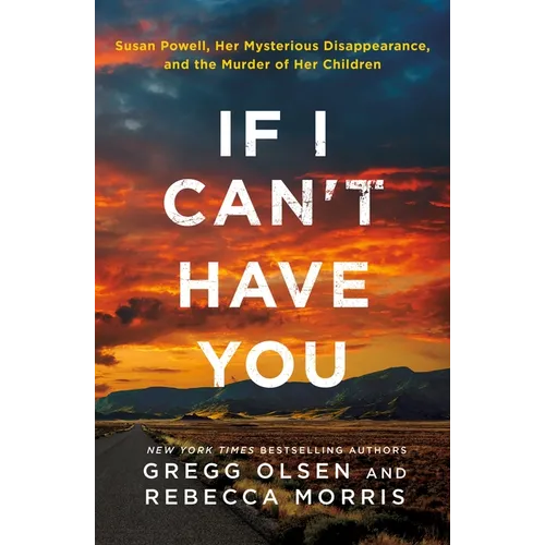 If I Can't Have You: Susan Powell, Her Mysterious Disappearance, and the Murder of Her Children - Paperback