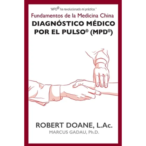 Diagnóstico Médico por el Pulso(R) (MPD(R)): Fundamentos de la Medicina China - Paperback