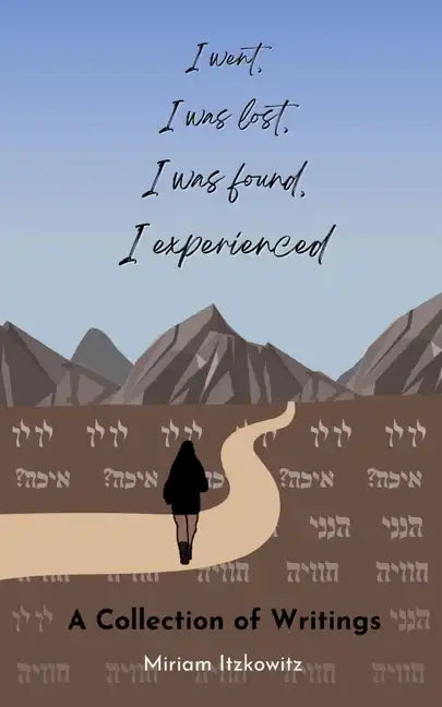 I went, I was lost, I was found, I experienced - Paperback