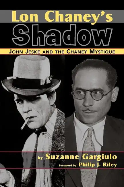 Lon Chaney's Shadow - John Jeske and the Chaney Mystique - Paperback