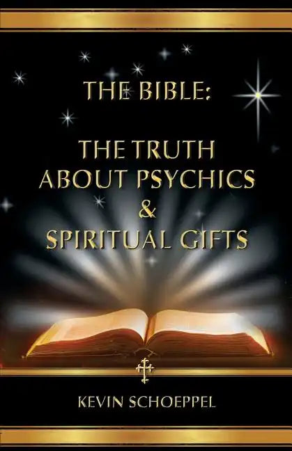 The Bible: The Truth About Psychics & Spiritual Gifts - Paperback