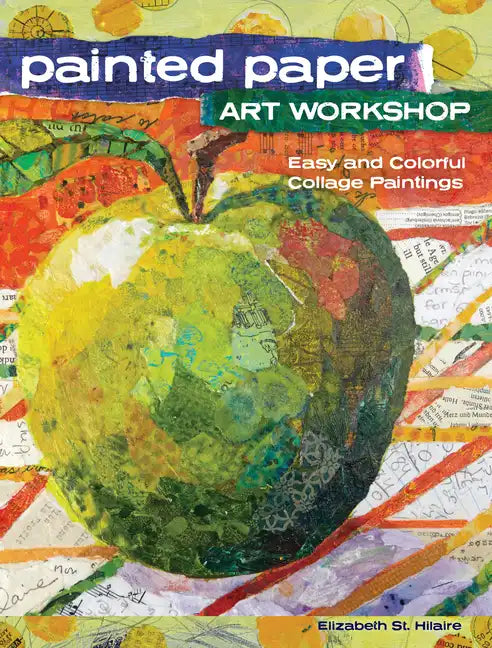 Painted Paper Art Workshop: Easy and Colorful Collage Paintings - Paperback