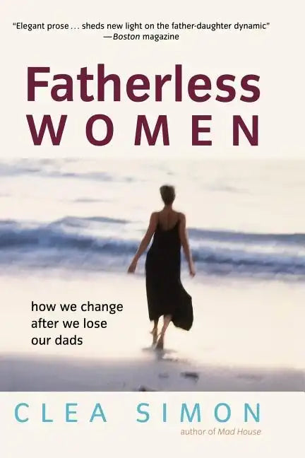 Fatherless Women: How We Change After We Lose Our Dads - Paperback