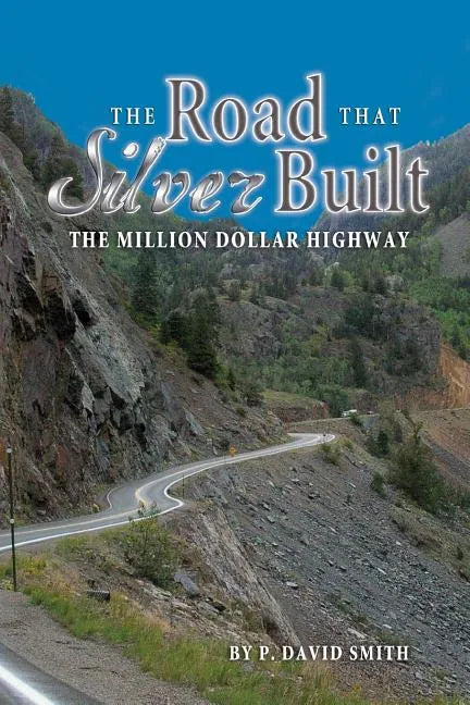The Road That Silver Built - The Million Dollar Highway - Paperback
