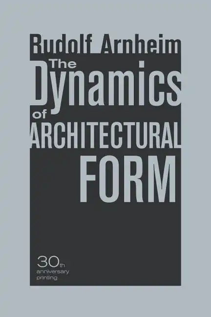 The Dynamics of Architectural Form, 30th Anniversary Edition - Paperback