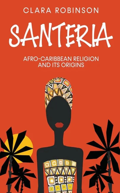 Santeria: Afro-Caribbean Religion and its Origins - Paperback
