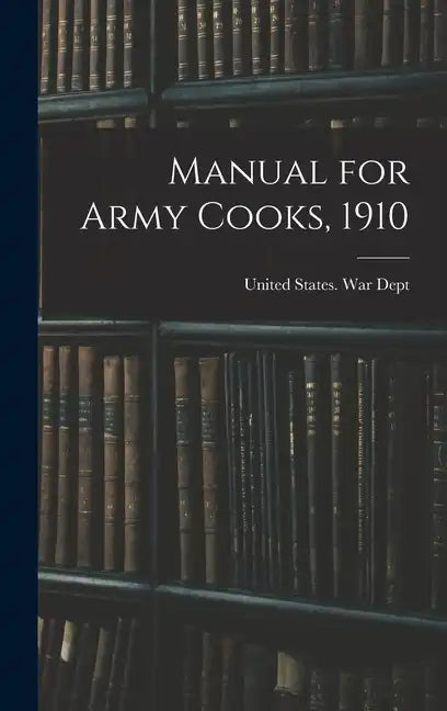 Manual for Army Cooks, 1910 - Hardcover