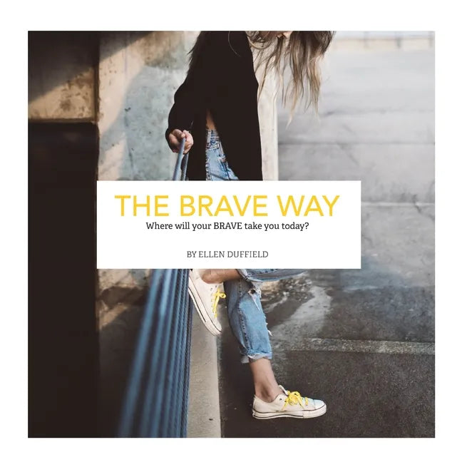 The BRAVE Way: Where will your BRAVE take you today? - Paperback