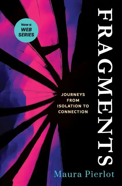 Fragments: Journeys from Isolation to Connection - Paperback