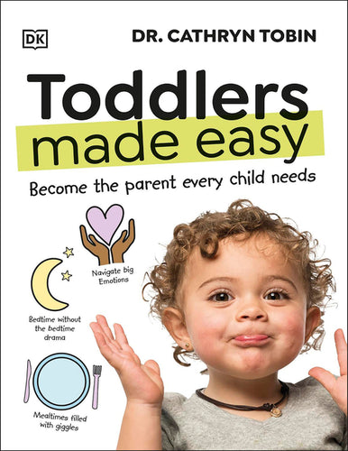 Toddlers Made Easy: Become the Parent Every Child Needs - Paperback