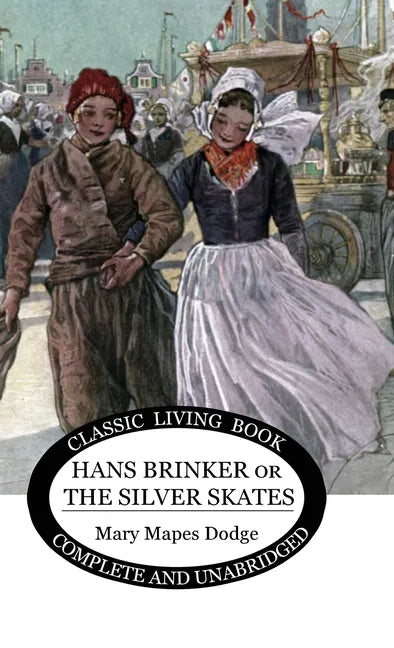 Hans Brinker: (or The Silver Skates) - Hardcover