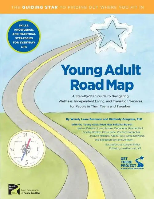 Young Adult Road Map: A Step-By-Step Guide to Wellness, Independent Living, and Transition Services for People in Their Teens and Twenties - Paperback