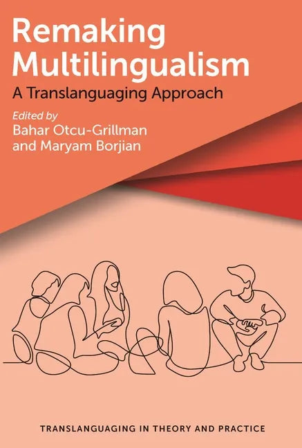 Remaking Multilingualism: A Translanguaging Approach - Paperback