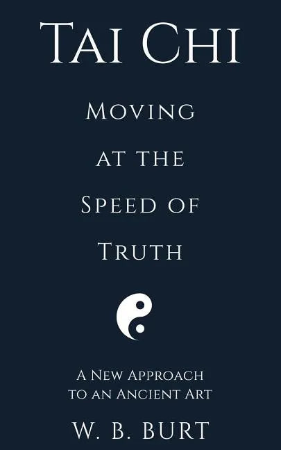 Tai Chi: Moving at the Speed of Truth - Paperback