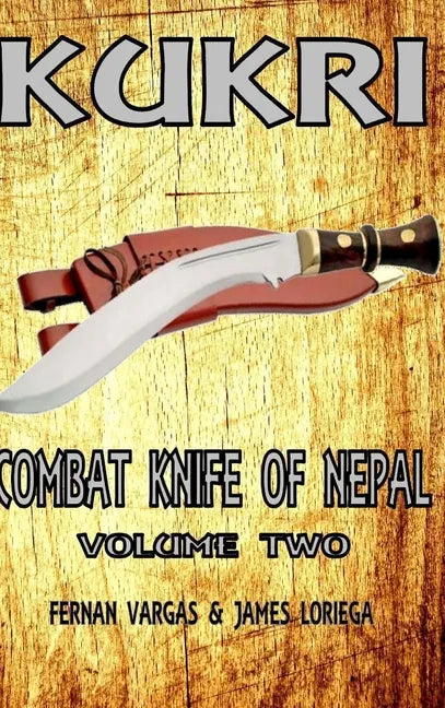 Kukri Combat Knife of Nepal Volume Two - Hardcover