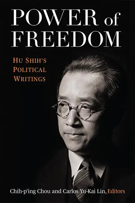 Power of Freedom: Hu Shih's Political Writings - Paperback