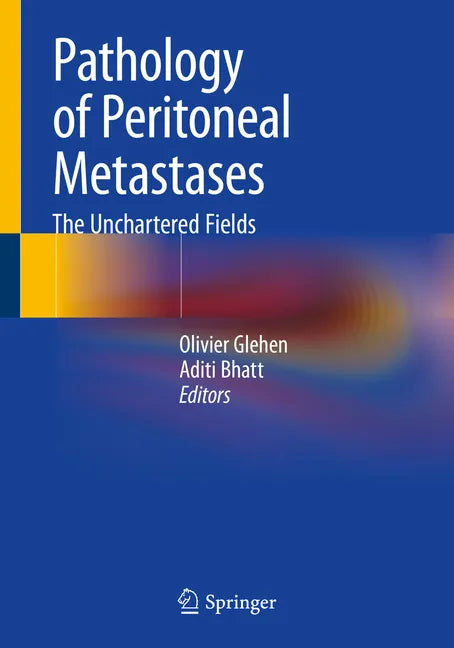 Pathology of Peritoneal Metastases: The Unchartered Fields - Paperback