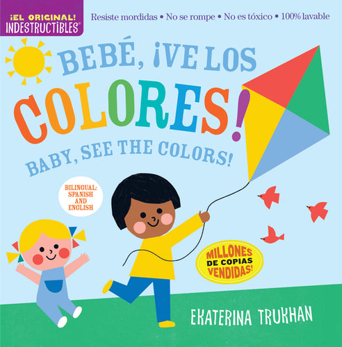 Indestructibles: Bebé, ¡Ve Los Colores! / Baby, See the Colors!: Chew Proof - Rip Proof - Nontoxic - 100% Washable (Book for Babies, Newborn Books, Sa - Paperback