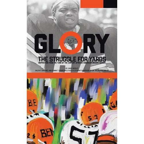 Glory, The Struggle For Yards: Inspiration from Turn of the Century African-American Unsung Heroes - Hardcover