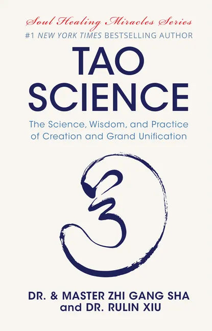 Tao Science: The Science, Wisdom, and Practice of Creation and Grand Unification - Hardcover