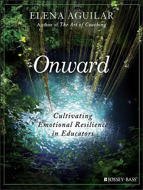 Onward: Cultivating Emotional Resilience in Educators - Paperback