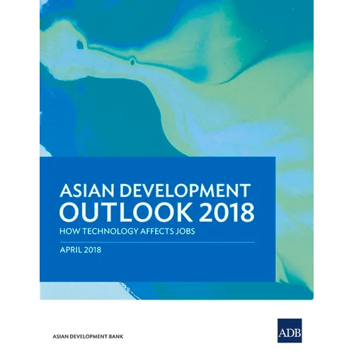 Asian Development Outlook 2018: How Technology Affects Jobs - Paperback