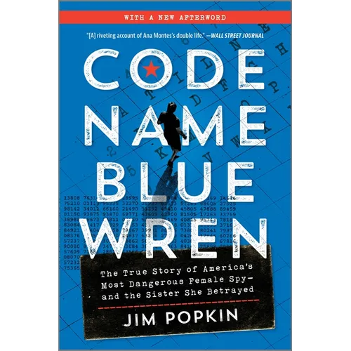 Code Name Blue Wren: The True Story of America's Most Dangerous Female Spy--And the Sister She Betrayed - Paperback