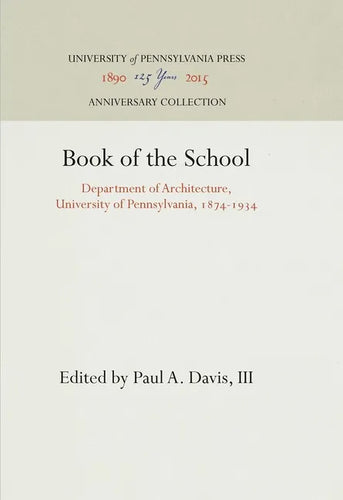 Book of the School: Department of Architecture, University of Pennsylvania, 1874-1934 - Hardcover