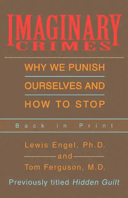 Imaginary Crimes: Why We Punish Ourselves and How to Stop - Paperback