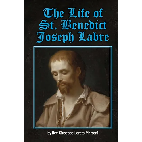 The Life of St. Benedict Joseph Labre - Paperback